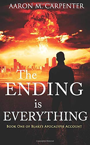 The Ending Is Everything (blake's Apocalypse Account) [Paperback]