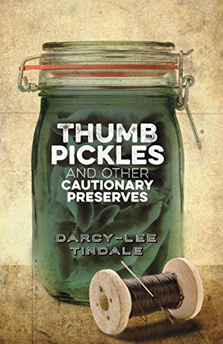 Thumb Pickles And Other Cautionary Preserves [Paperback]