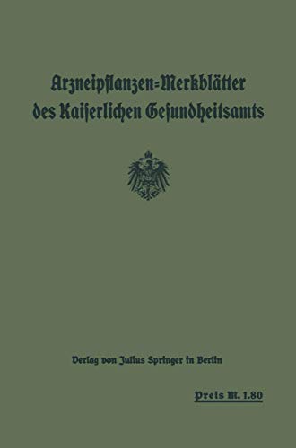 Arzneipflanzen-Merkbltter des Kaiserlichen Gesundheitsamts: bearbeitet in Gemei [Paperback]