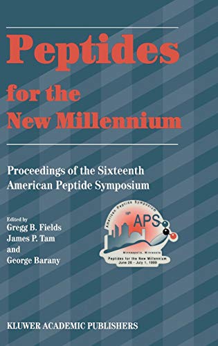 Peptides for the New Millennium: Proceedings of the 16th American Peptide Sympos [Hardcover]