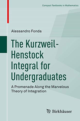 The Kurzweil-Henstock Integral for Undergraduates: A Promenade Along the Marvelo [Paperback]