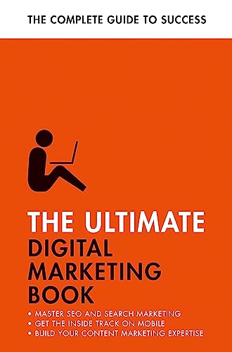 The Ultimate Digital Marketing Book: Succeed at SEO and Search, Master Mobile Ma [Paperback]