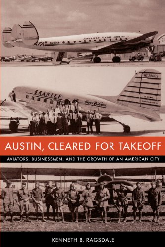 Austin, Cleared for Takeoff Aviators, Businessmen, and the Groth of an America [Paperback]