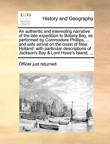 Authentic and Interesting Narrative of the Late Expedition to Botany Bay, As Per [Paperback]