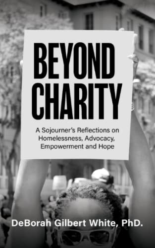 Beyond Charity A Sojourner's Reflections on Homelessness, Advocacy, Empowerment [Paperback]