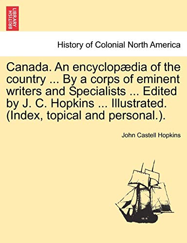 Canada. An Encyclopdia Of The Country ... By A Corps Of Eminent Writers And Spe [Paperback]