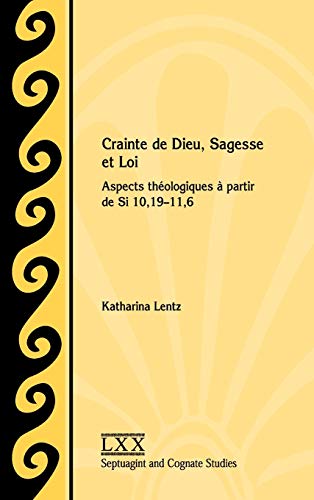 Crainte de Dieu, Sagesse et Loi  Aspects thologiques  partir de Si 10,19-11,6 [Hardcover]