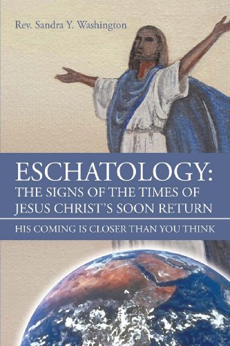 Eschatology The Signs Of The Times Of Jesus Christ's Soon Return His Coming Is  [Paperback]