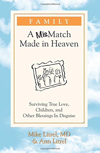 Family - A Mismatch Made In Heaven Surviving True Love, Children, And Other Ble [Paperback]