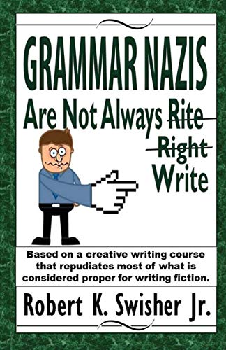 Grammar Nazis Are Not Alays Rite, Right, Write Based On A Creative Writing Cou [Paperback]