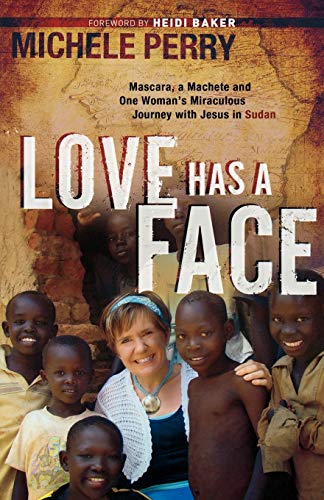 Love Has A Face Mascara, A Machete And One Woman's Miraculous Journey With Jesu [Paperback]