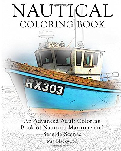 Nautical Coloring Book An Advanced Adult Coloring Book Of Nautical, Maritime An [Paperback]