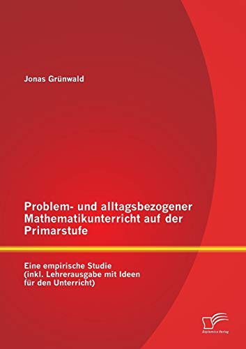 Problem- Und Alltagsbezogener Mathematikunterricht Auf Der Primarstufe Eine Emp [Paperback]