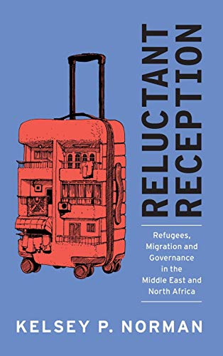 Reluctant Reception Refugees, Migration and Governance in the Middle East and N [Hardcover]