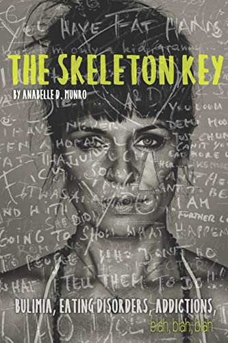 Skeleton Key  Ho I Made Bulimia Part of the Past Forever and Learned to Love M [Paperback]