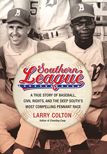 Southern League A True Story of Baseball, Civil Rights, and the Deep South&39 [Hardcover]