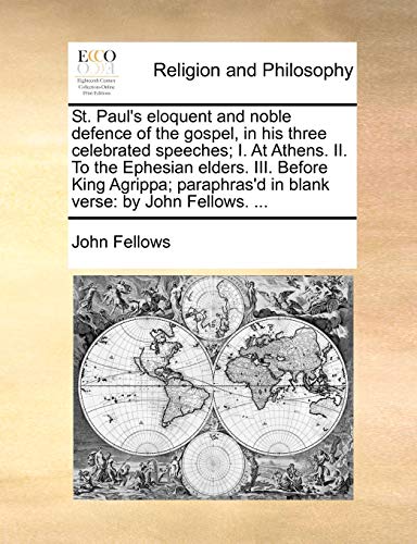 St Paul's Eloquent and Noble Defence of the Gospel, in His Three Celebrated Spee [Paperback]