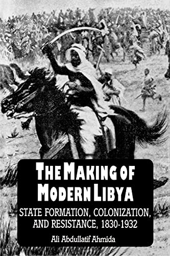 The Making Of Modern Libya State Formation, Colonization, And Resistance, 1830- [Paperback]