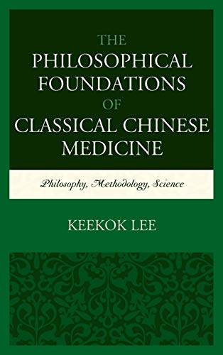 The Philosophical Foundations of Classical Chinese Medicine Philosophy, Methodo [Hardcover]