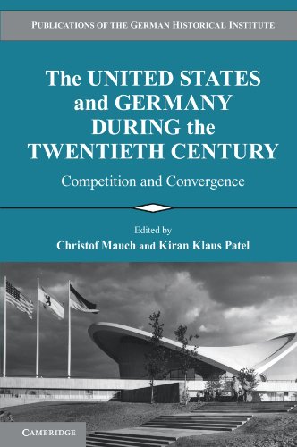 The United States and Germany during the Tentieth Century Competition and Conv [Paperback]