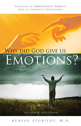 Why Did God Give Us Emotions A Biblical Perspective On What Science Has Discov [Paperback]