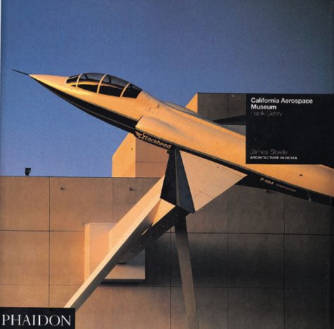 California Aerospace Museum: Frank Gehry: Architecture in Detail [Paperback]