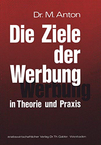 Die Ziele der Werbung in Theorie und Praxis [Paperback]