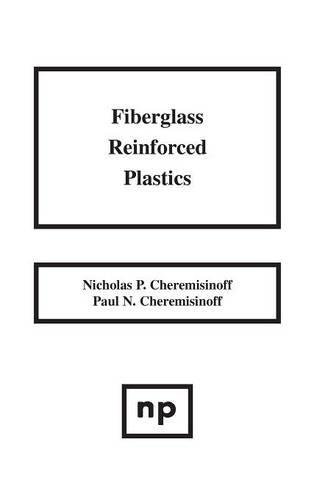 Fiberglass Reinforced Plastics Manufacturing Techniques and Applications [Hardcover]