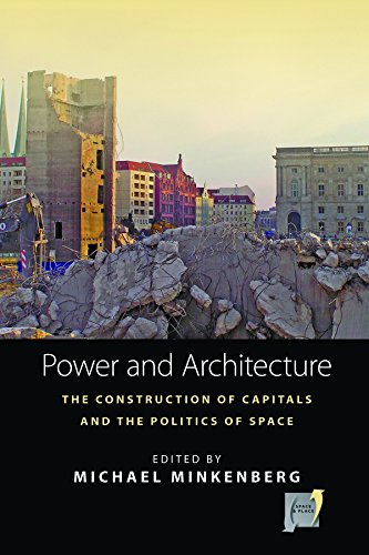 Poer and Architecture The Construction of Capitals and the Politics of Space [Hardcover]