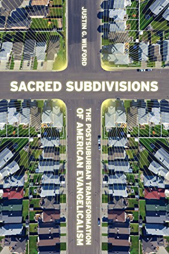 Sacred Subdivisions The Postsuburban Transformation of American Evangelicalism [Hardcover]