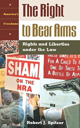 The Right To Bear Arms Rights And Liberties Under The La [Hardcover]