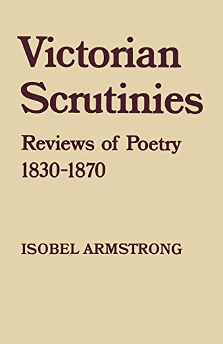 Victorian Scrutinies Revies of Poetry, 1830-1870 [Paperback]