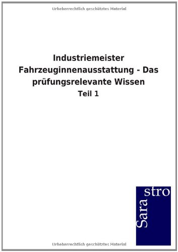 Industriemeister Fahrzeuginnenausstattung - das Prfungsrelevante Wissen [Paperback]