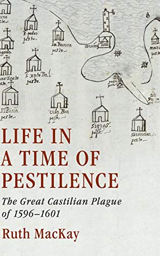 Life in a Time of Pestilence: The Great Castilian Plague of 15961601 [Hardcover]