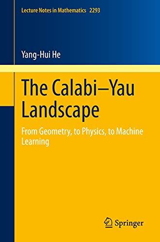 The CalabiYau Landscape: From Geometry, to Physics, to Machine Learning [Paperback]