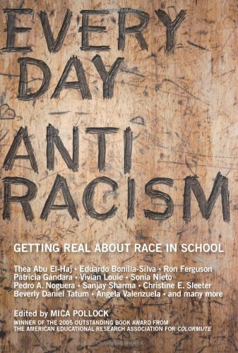 Everyday Antiracism: Getting Real About Race in School [Paperback]