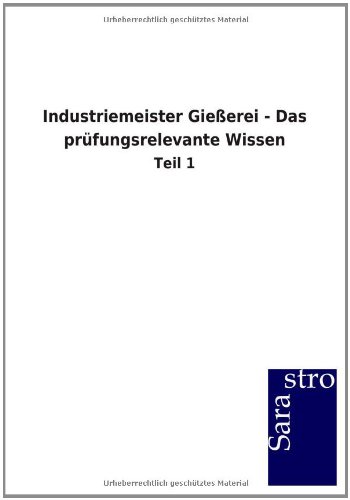 Industriemeister Gieerei - das Prfungsrelevante Wissen [Paperback]