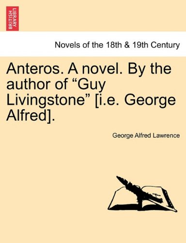 Anteros a Novel by the Author of Guy Livingstone [I E George Alfred] [Paperback]