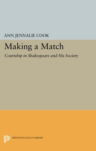 Making a Match Courtship in Shakespeare and His Society [Paperback]