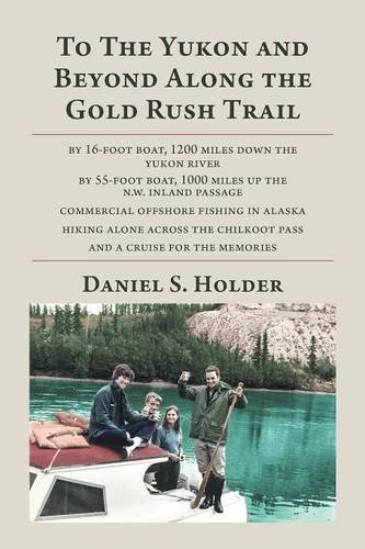 To The Yukon And Beyond Along The Gold Rush Trail [Paperback]