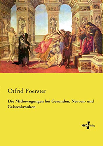 Die Mitbeegungen Bei Gesunden, Nerven- Und Geisteskranken (german Edition) [Paperback]