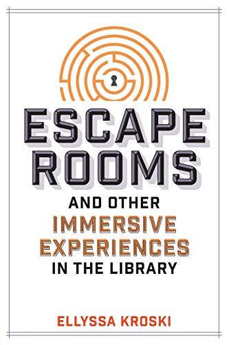 Escape Rooms and Other Immersive Experiences in the Library [Hardcover]