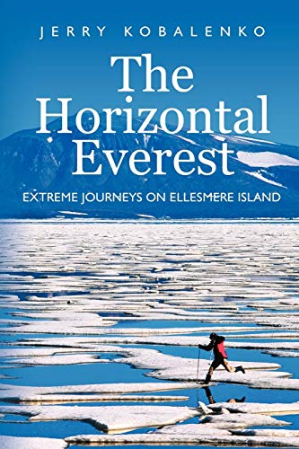 The Horizontal Everest Extreme Journeys On Ellesmere Island [Paperback]