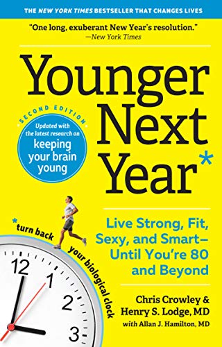 Younger Next Year : Live Strong, Fit, and Sexy--Until You're 80 and Beyond [Paperback]