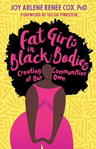 Fat Girls in Black Bodies: Creating Communities of Our Own [Paperback]