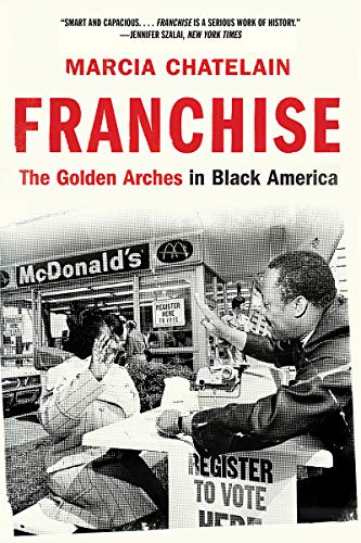 Franchise: The Golden Arches in Black America [Paperback]