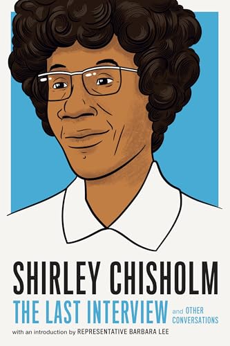 Shirley Chisholm: The Last Interview: and Other Conversations [Paperback]