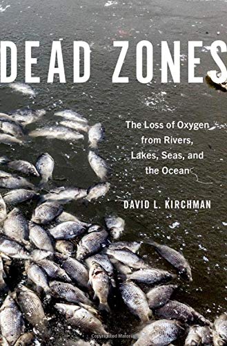 Dead Zones: The Loss of Oxygen from Rivers, Lakes, Seas, and the Ocean [Hardcover]