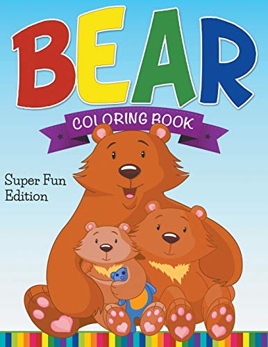 Bear Coloring Book Super Fun Edition [Paperback]