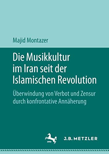 Die Musikkultur im Iran seit der Islamischen Revolution: berwindung von Verbot  [Paperback]